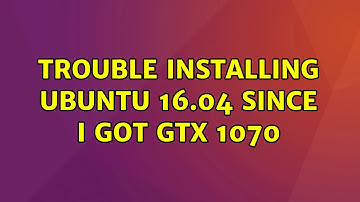 Ubuntu: Trouble installing Ubuntu 16.04 since I got GTX 1070 (2 Solutions!!)