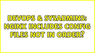 Famous DevOps & SysAdmins: Nginx includes config files not in order? (3 Solutions!!) Net Worth
