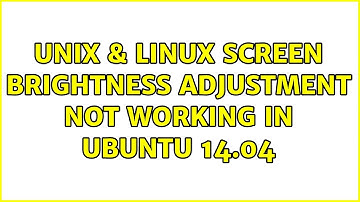 Unix & Linux: Screen brightness adjustment not working in Ubuntu 14.04
