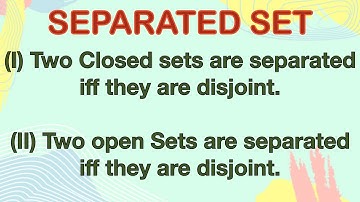 Closed sets are separated iff disjoint | Open Sets are separated iff disjoint | Connectedness
