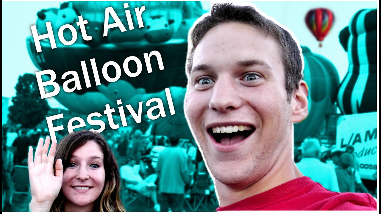 Hot Air Balloon Festival! YouTube