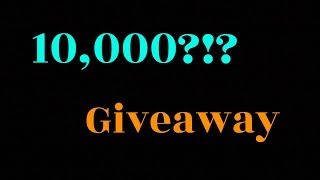 10,000 Subscriber Givaway!