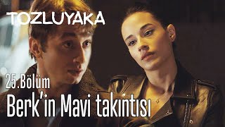 Berkin Mavi Takıntısı - Tozluyaka 25. Bölüm