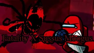 Fatality x Sussus Moogus