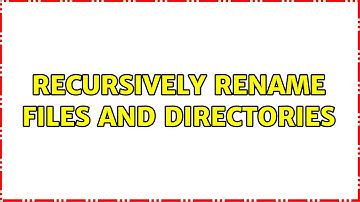 Recursively rename files and directories (4 Solutions!!)