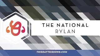 The National - Rylan