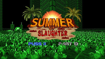 PUSS X: Summer Of Slaughter - Part 13