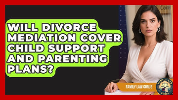 Will Divorce Mediation Cover Child Support and Parenting Plans? | Family Law Gurus News
