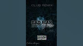 Bad Liar - DJ Mike