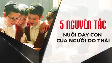5 NGUYÊN TẮC NUÔI DẠY CON THÀNH TÀI CỦA CHA MẸ DO THÁI | DCI Việt Nam