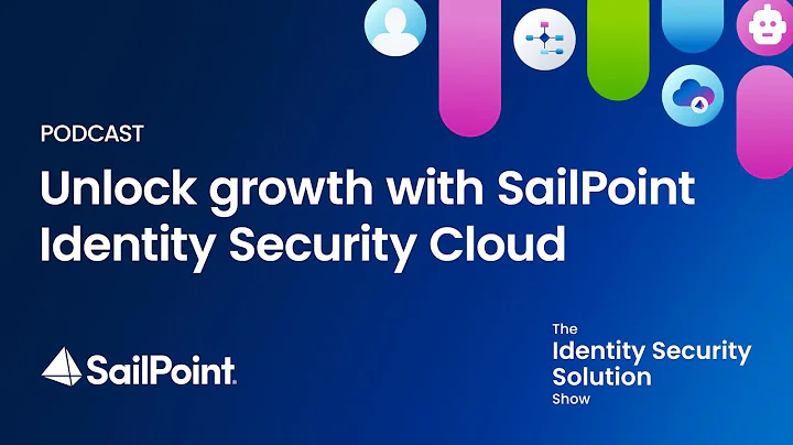 Season 1, Ep 1: Unlock growth with SailPoint Identity Security Cloud