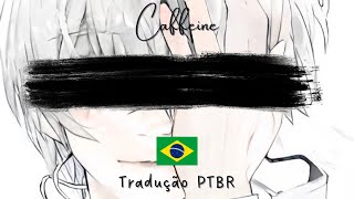 Caffeine - (Tradução PT-BR) - Kiro Akiyama