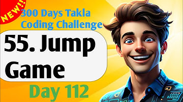55. Jump Game  | #112 - 300 Days of Takla Coding Challenge