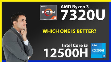 AMD Ryzen 3 7320U vs INTEL Core i5 12500H Technical Comparison