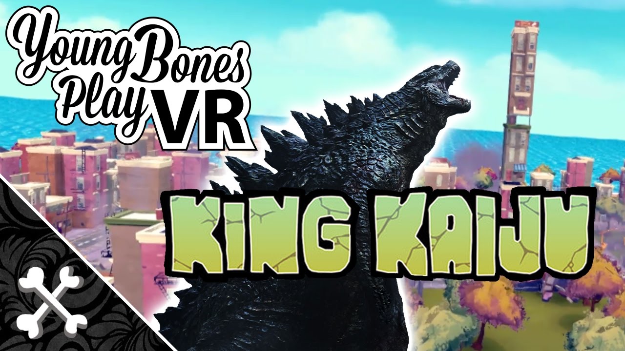 Godzilla in VR!! | Young Bones Play in VR: King Kaiju VR | King Kaiju VR Gameplay and Funny Moments