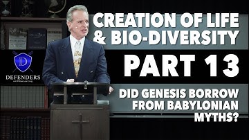 Life & Bio-Diversity - Part 13: Did Genesis Borrow from Babylonian Myths?
