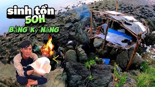 2 ngày 2 đêm sống trên đảo hoang, sinh tồn bằng kỷ năng | 50 hours of survival on a deserted island