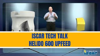 ISCAR TECH TALK - HELIDO 600 UPFEED