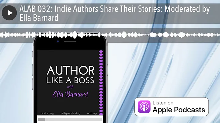 ALAB 032: Indie Authors Share Their Stories: Moder...