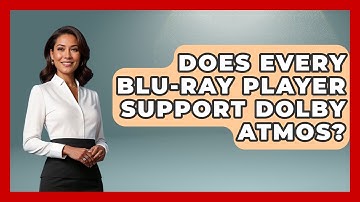 Does Every Blu-ray Player Support Dolby Atmos? - NextGen Viewing and Audio