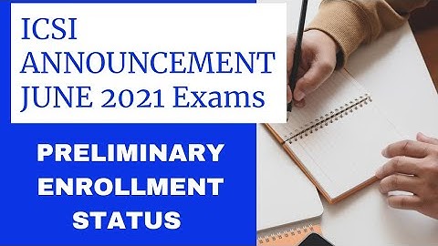 ICSI ANNOUNCEMENT - JUNE 2021 EXAMINATIONS -  PRELIMINARY ENROLLMENT STATUS - Check Now