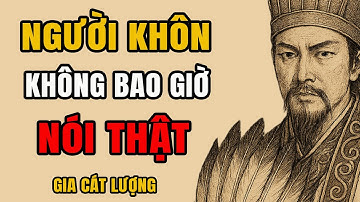 Gia Cát Lượng Người Khôn Không Bao Giờ Nói Hết Sự Thật – Trí Tuệ Ngàn Năm | Tâm Sự Cổ Nhân