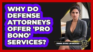 Why Do Defense Attorneys Offer 'pro Bono' Services? - Criminal Defense Law Uncovered