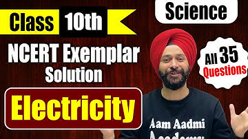 All 35 Questions | NCERT Exemplar Class 10 Physics | Electricity NCERT Exemplar Solutions | GaganSir