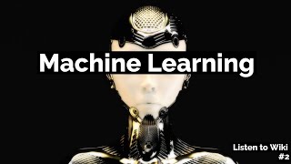 Listen to Wiki #2 -- Machine Learning