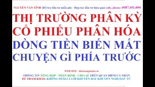 Thị trường phân kỳ - Cổ phiếu phân hóa - Dòng tiền biến mất - Chuyện gì phía trước?