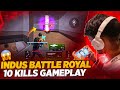 Indus battle royal 10 kills gameplay  indus new gameplay  hidden official