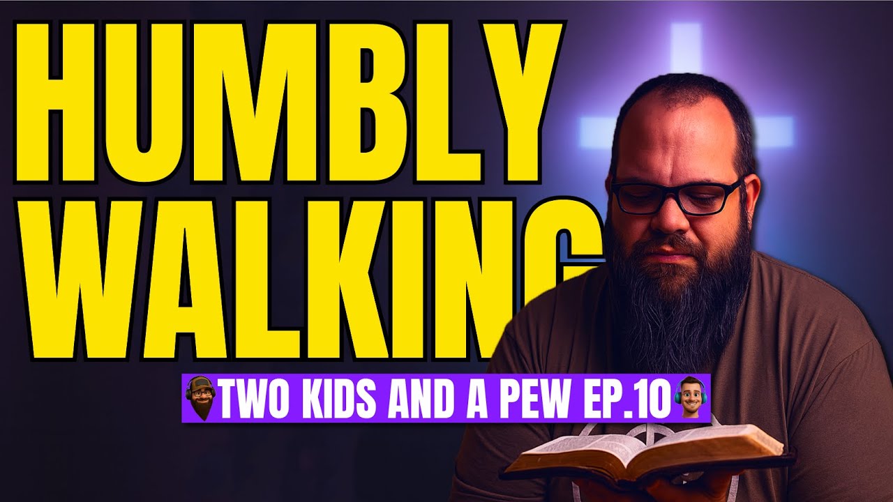 Humbly Walking | Two Kids and A Pew | Ep. 10