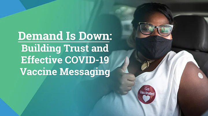 Demand is Down: Building Trust and Effective COVID-19 Vaccine Messaging
