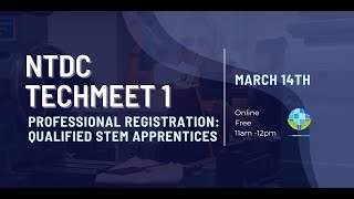NTDC TechMeet 1- Professional Registration: Qualified STEM Apprentices