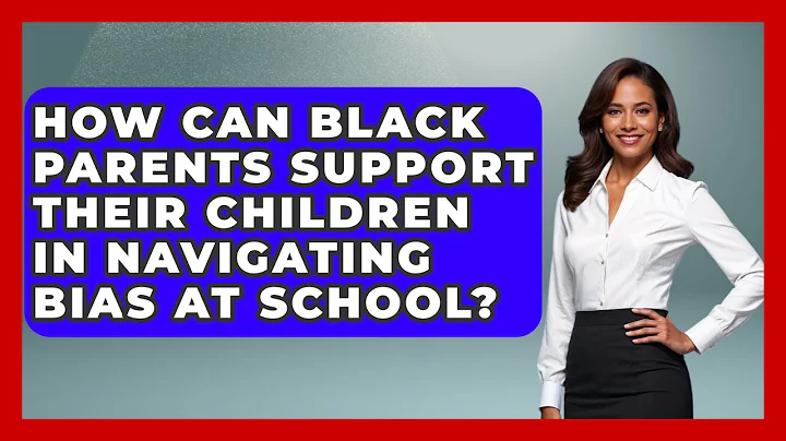 How Can Black Parents Support Their Children in Navigating Bias at School? - Test