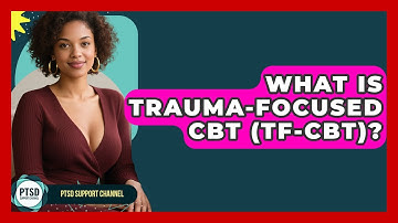 What Is Trauma-Focused CBT (TF-CBT)? - PTSD Support Channel