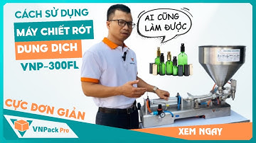 Hướng dẫn cách sử dụng Máy chiết rót định lượng bán tự động Cực Đơn Giản