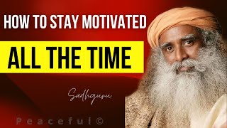 How to stay motivated all the time | Sadhguru | Ishafoundation | Peaceful