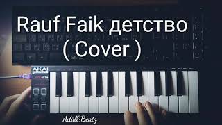 Rauf Faik - детство ( Cover ) Piano