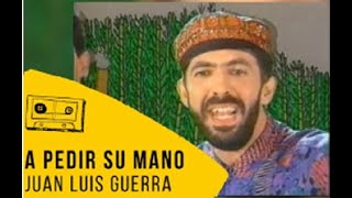 Juan Luis Guerra - A Pedir Su Mano