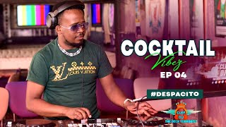 DJ CLEF - THE COCKTAIL VIBEZ EP 04 #despacito