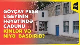 Göyçay Peşə Liseyinin həyətində cadunu kimlər və niyə  basdırıb?