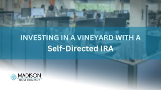 Investing in a Vineyard with a SelfDirected IRA | Madison Trust