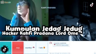 KUMPULAN JEDAG JEDUG HACKER KAHFI PRADANA LORD OMETV | VIRAL TIKTOK 😱 ADA LINK DOWNLOADNYA !!