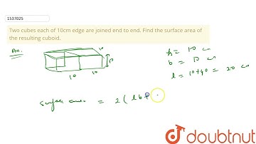 Two cubes each of 10cm edge are joined end to end. Find the surface area of the resulting cuboid...