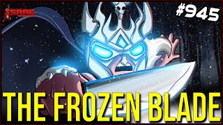 THE FROZEN BLADE - The Binding Of Isaac: Repentance Ep. 945