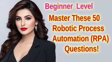 Top 50 RPA Interview Questions & Answers | Beginner