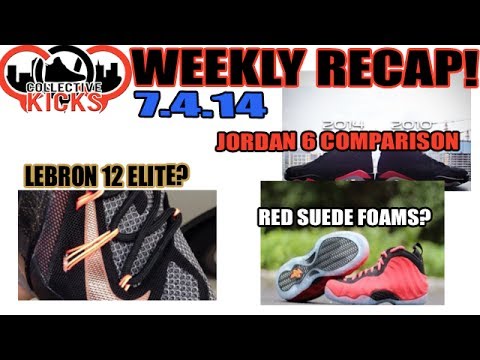 Collectivekicks Weekly Recap 7.4.14: Lebron 12 Elite? Red Suede Foams, Blk Infrd 6 Comparison