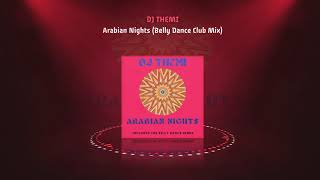 DJ Themi - Arabian Nights (Belly Dance Club Mix)