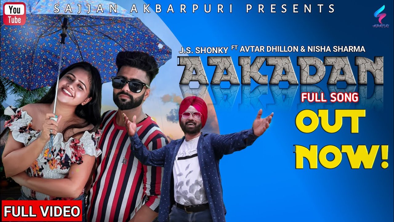 AAKADAN FULL SONG || J.S. Shonky FT Avtar Dhillon & Nisha Sharma || Latest Punjabi song 2020